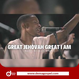 Great Jehovah Great I Am